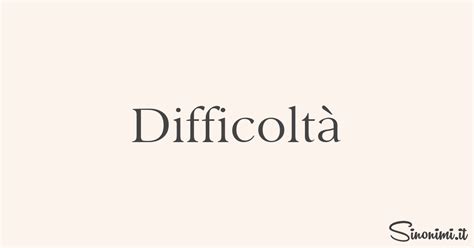 difficoltà sinonimo|difficoltà .